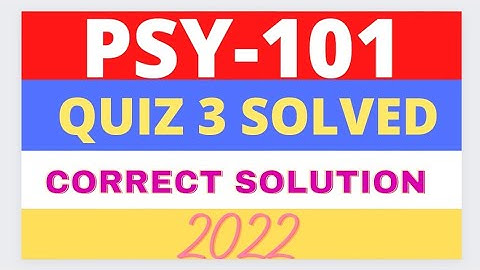 PSY101 Quiz 3 Solution 2022 | VU Short Notes | psy101 quiz 3 - Psychology Virtual university