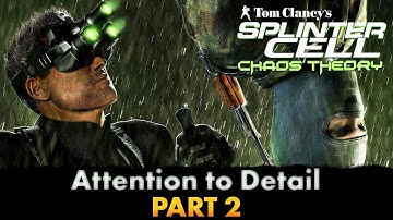 Splinter Cell: Chaos Theory - Attention to Detail - Part 2