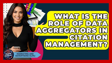 What Is The Role Of Data Aggregators In Citation Management? - Marketing and Advertising Guru