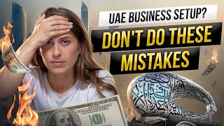 Avoid THESE 11 MISTAKES When Starting A Business In The UAE