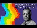 Special episode david brooks on the art of seeing and hearing others