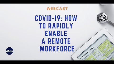 COVID 19: How to Rapidly Enable a Remote Workforce