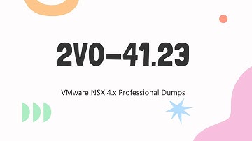 2V0-41.23 VMware NSX 4.x Professional Exam Dumps