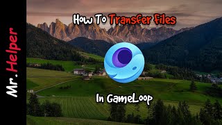 How To Transfer Files In Gameloop