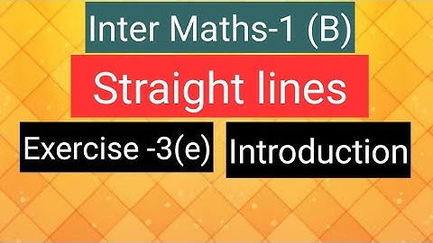 Inter Maths-1(B) - Straight lines - Exercise-3(e) - Introduction