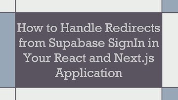 How to Handle Redirects from Supabase SignIn in Your React and Next.js Application