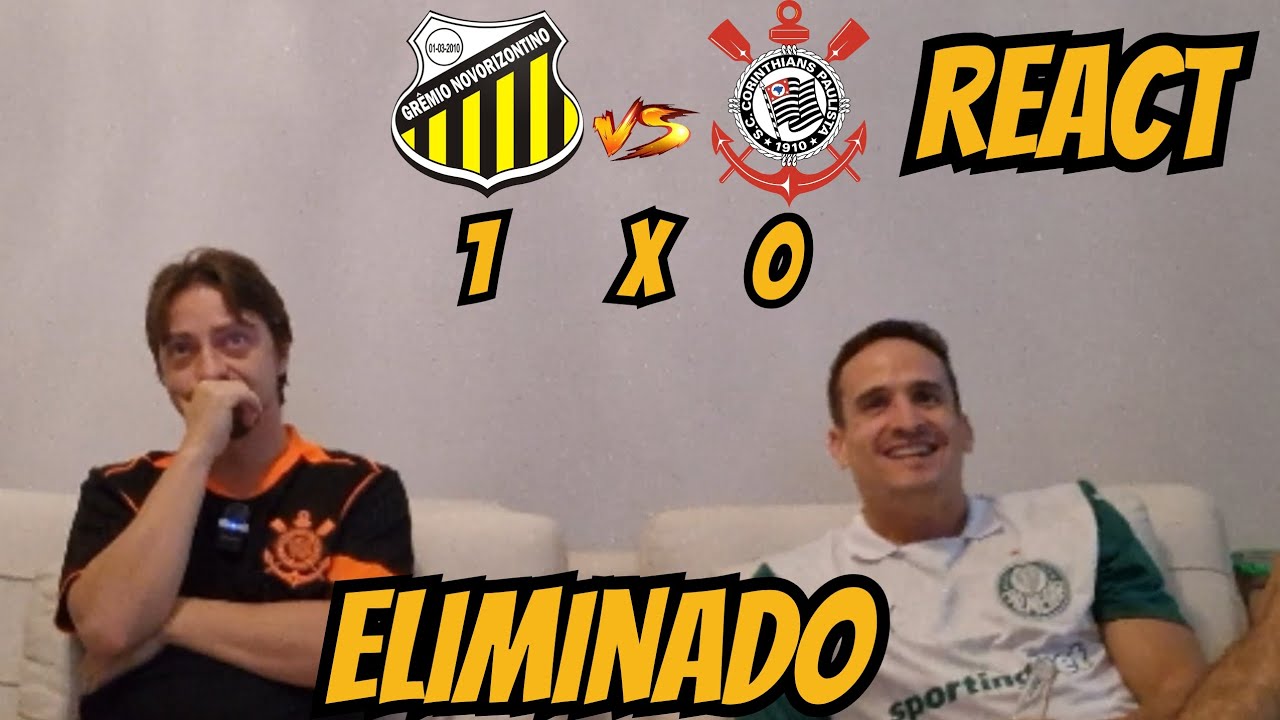 REACT - CORINTHIANS X NOVO HORIZONTINO - ELIMINADO #futebol 