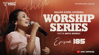 HGC | WORSHIP SERIES | EPISODE - 185 | PAS. ANITA KINGSLY | WORSHIP RECORDED LIVE AT HGC