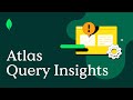 Optimize Database Performance with Atlas Query Insights