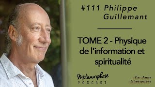 #111 Philippe Guillemant : Physique de l'information et spiritualité (Tome 2)