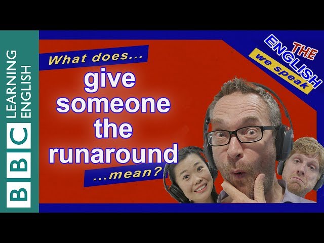 What does 'give someone the runaround' mean?