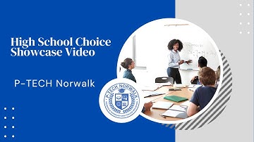 P-Tech Norwalk - High School Choice Showcase Video