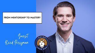 From Mentorship to Mastery - Reed Perryman, VP of Sales
