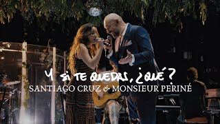 Download Lagu Y Si Te Quedas, ¿Qué? (Versión 2025) - Santiago Cruz \u0026 Monsieur Periné MP3