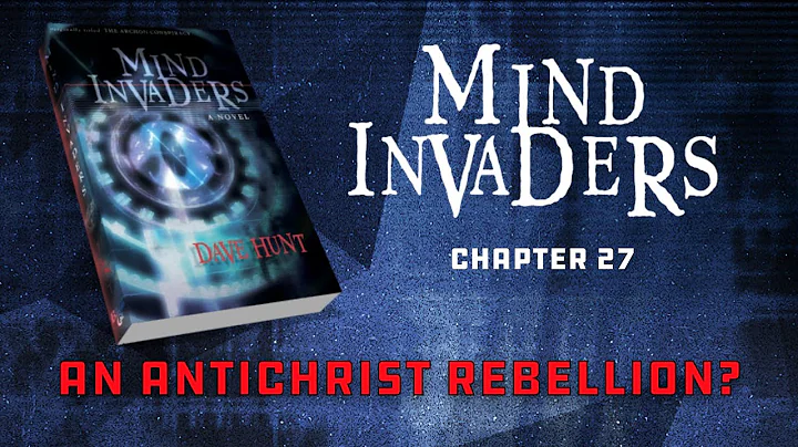Mind Invaders Chapter 27 - An Antichrist Rebellion?