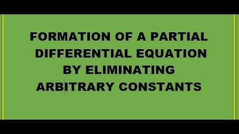 Formation of a partial differential equations by eliminating arbitrary constants