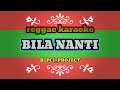 bila nanti - cover reggae karaoke by@hipci project