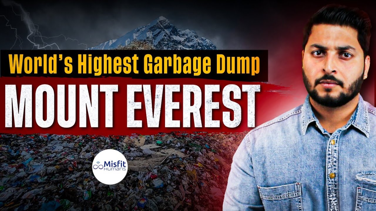 Mount Everest: The World's Highest Dumping Yard | Pollution Crisis & Cleanup Efforts | MISFIT HUMANS