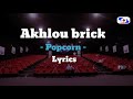 Akhlou brick, popcorn lyrics by @C4M Audiovisuel