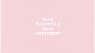 TURNSTILE - MYSTERY