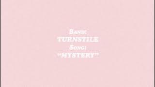 TURNSTILE - MYSTERY