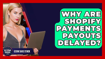 Why Are Shopify Payments Payouts Delayed? - Ecom SaaS Stack