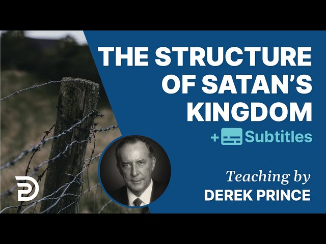 The Structure of Satan's Kingdom - Derek Prince The Enemies We Face 1 class=