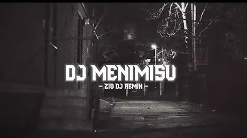 Dj Menimisu ( Full Bass ) - Zio Dj Remix