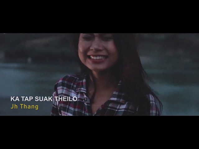 Jh Thang - Ka Tap Suak Theilo (Official Video) class=