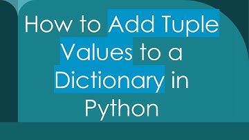 How to Add Tuple Values to a Dictionary in Python