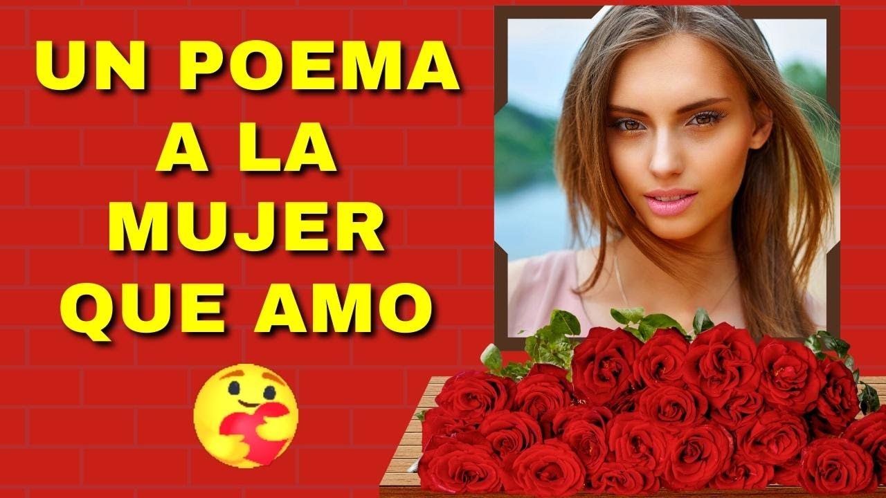 💞 Un POEMA a la MUJER que AMO 💌 | Poemas de amor para dedicar - YouTube