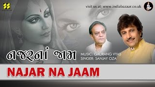 Najar Na Jaam Chhalkavi: Singer: Sanjay Oza | Music: Gaurang Vyas