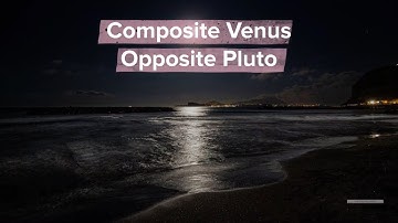 More About Composite Venus Opposite Pluto