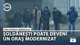 ȘOLDĂNEȘTI POATE DEVENI UN ORAȘ MODERNIZAT