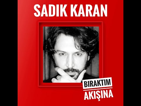 Sadık Karan - Bıraktım Akışına