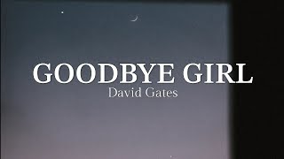 Goodbye Girl by David Gates (LYRICS) 