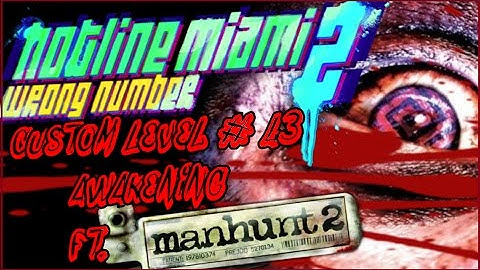 Hotline Miami 2 Custom Level Editor #43 "Awakening" Ft. Manhunt 2 Episode 1