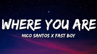 Nico Santos Fast Boy - Where You Are Lyrics