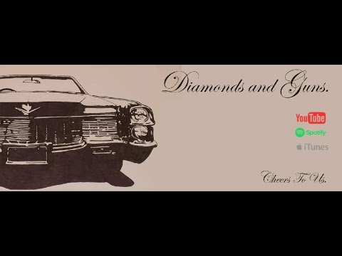 Diamonds and Guns - Cheers To Us [lyric video]