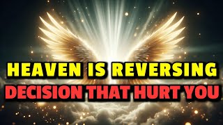 Chosen One, Heaven Is Reversing a Decision That Hurt You.