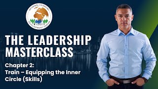 The Leadership Masterclass: Chapter 2: Train - Equipping the Inner Circle (Skills)