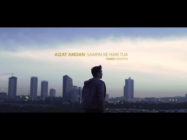 Aizat Amdan - Sampai Ke Hari Tua (Hindi Version) [Official Music Video] class=