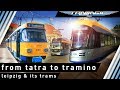 Von der Tatra zum Tramino – Leipzig & seine Straßenbahnen