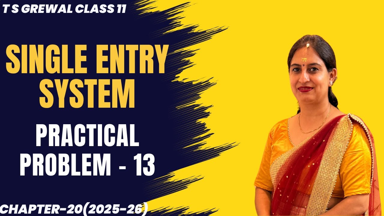 SINGLE ENTRY SYSTEM (PRACTICAL PROBLEM - 13) Chapter-20 T.S.Grewal CLASS 11 ACCOUNTS