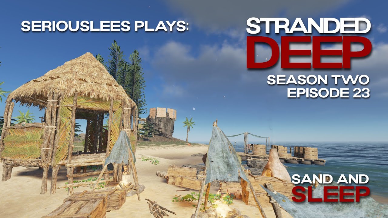 Stranded Deep | Season 02 Episode 23 | Sand and Sleep | v1.0.13 | 2023