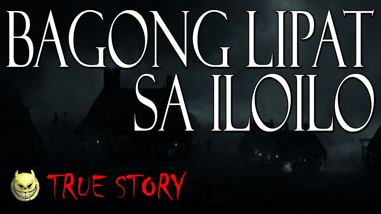BAGONG LIPAT SA ILOILO - TRUE STORY