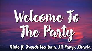 Welcome To The Party -  Diplo Ft.  French Montana, Lil Pump, Zhavia ( Lyrics)