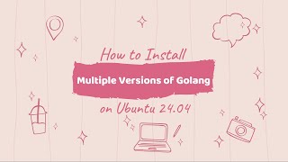 How to Install Multiple Versions of Golang on Ubuntu 24.04