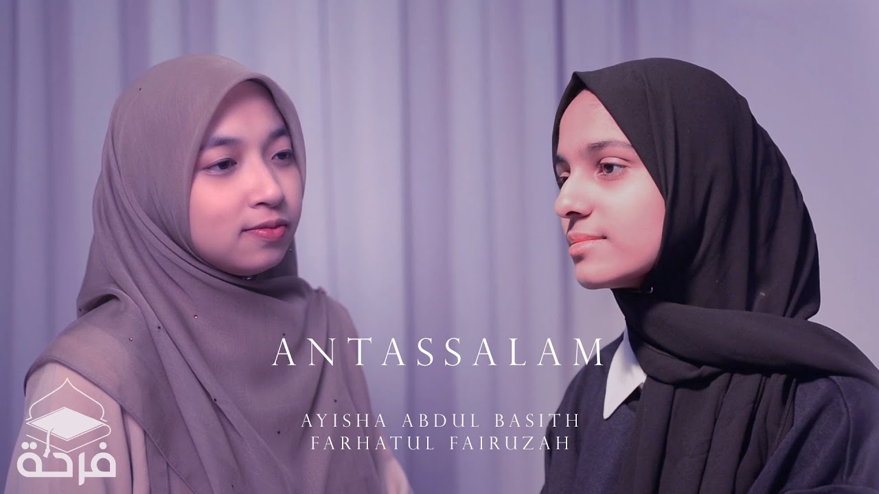 ANTASSALAM Cover   Farhatul Fairuzah ft Ayisha Abdul Basith
