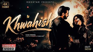 Khwahish | Some Wishes Never Fade | ROXSTAR